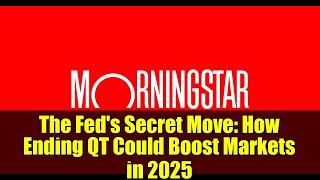 The Feds Secret Move How Ending Qt Could Boost Markets In 2025