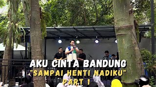 Sampai Henti Nadiku Sampai Di Bandung Part 1