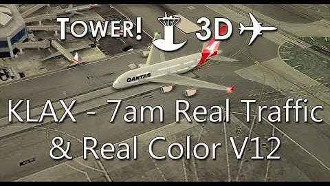 Tower!3D Pro - KLAX - 7am Real Traffic V12 & Real Color