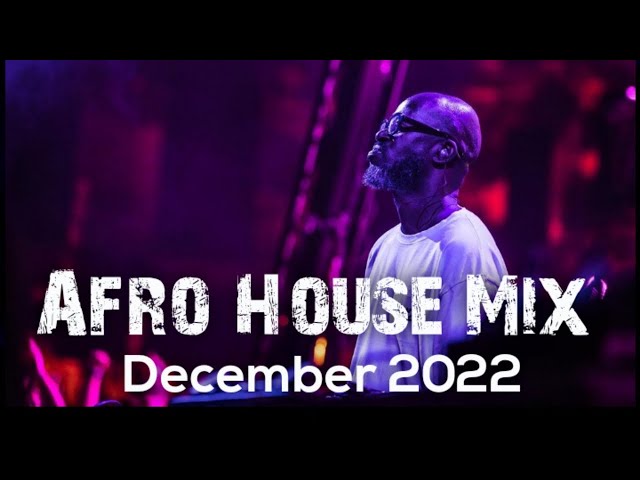 Afro House Mix December 2022 • Black Coffee • Dj Sbu a •Shimza •Sun-El Musician • Caiiro • Enoo Napa class=