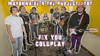 Fix You - Coldplay | Mayonnaise x The Project #TBT