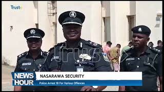 NASARAWA SECURITY: Police Arrest 18 For Various Offences