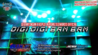 Digi Digi Bam Bam - DJ BANTENGAN X KOPLO JAIPONG SLOWBASS OFFICIAL||Bass Glerrr Magersari