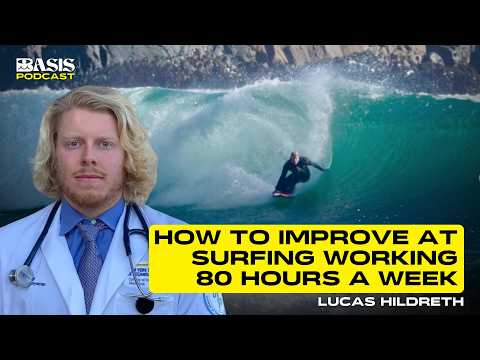 How to Improve at Surfing Working 80 Hours a Week w/ Lucas Hildreth