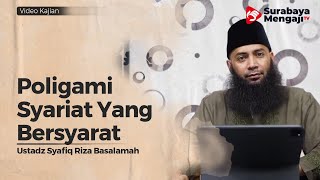 Poligami Syariat Yang Bersyarat - Ustadz Dr Syafiq Riza Basalamah, M A