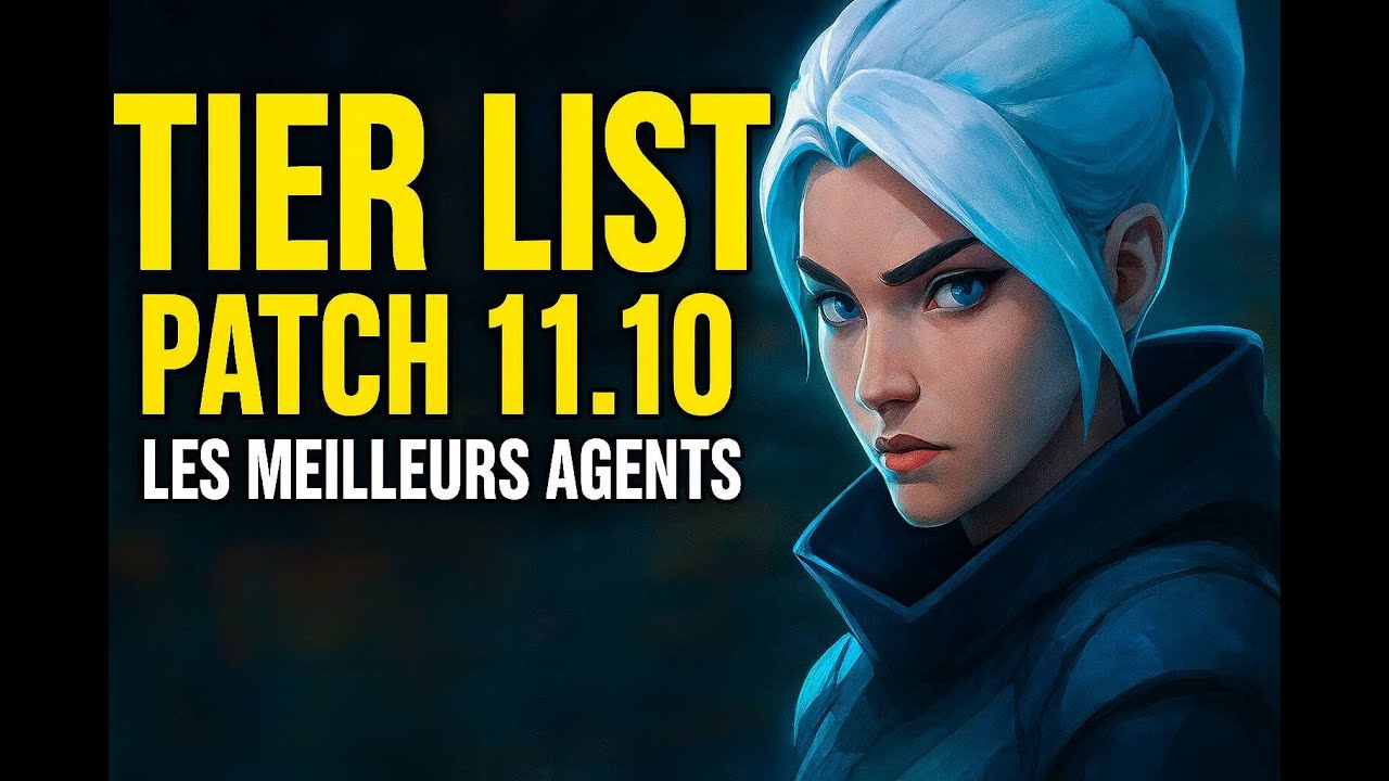 LES MEILLEURS AGENTS ACTUELS - TIERLIST VALORANT 11.10