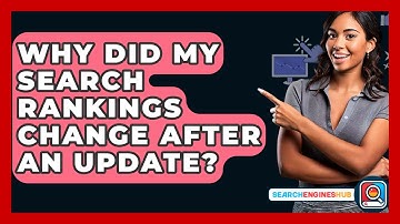 Why Did My Search Rankings Change After An Update? - SearchEnginesHub.com