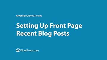 Appetite WordPress Theme - Setting Up Front Page Recent Blog Posts (WordPress.com)