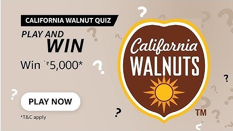 Amazon California Walnut quiz Answers, Win 5000, Quiz on May, win Amazon pay