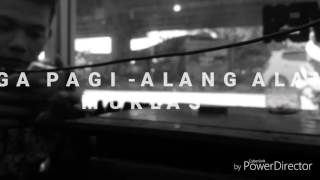 TIGA PAGI- alang alang cover #PTG with muklas