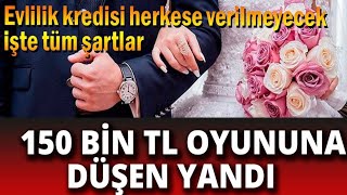 Faizsiz Evlilik Kredisi Herkese Verilmeyecek Bakanlık Uyardı 150 Bin Tl Oyununa Düşmeyin