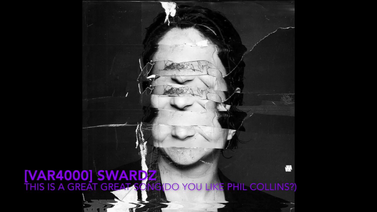 [VAR4000] Swardz - This is a Great Great Song (Do You Like Phil Collins?) 