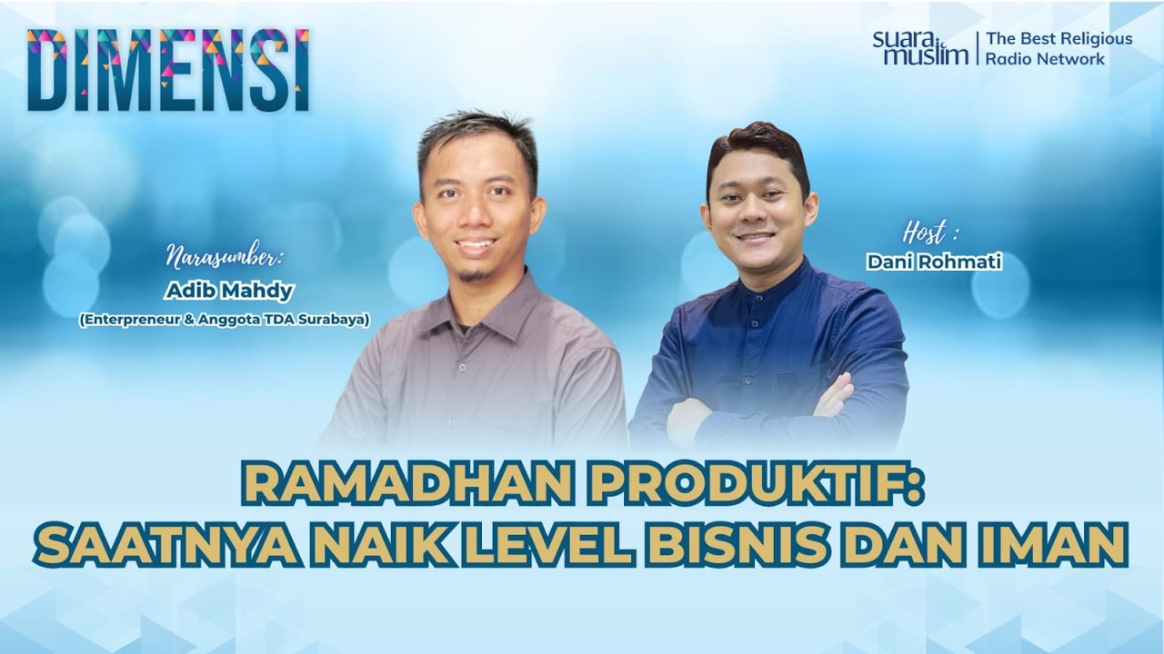 Dimensi | Ramadhan Produktif: Saatnya Naik Level Bisnis dan Iman