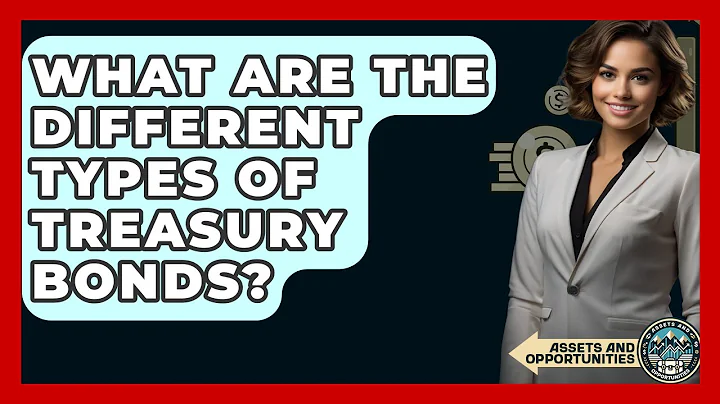 What Are The Different Types Of Treasury Bonds? - AssetsandOpportunity.org
