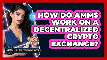 How Do AMMs Work On A Decentralized Crypto Exchange? - All About Crypto Exchanges