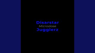 Microdose - Disarstar, Jugglerz