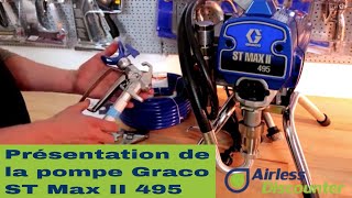 Graco ST MAX II 495 : présentation, fonctions et utilisation de cette pompe airless.