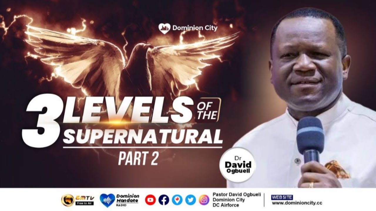 THREE LEVELS OF THE SUPERNATURAL, PART 2 || DR DAVID OGBUELI - YouTube