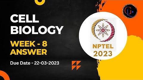 Cell Biology || Week - 8 Assignment Answers || NPTEL 2023...