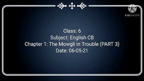 CLASS 6 ENG CB CH-1 The Mowgli in Trouble (PART 3)