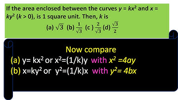 If the area enclosed between the curves y = kx2 and x = ky2  is 1 square unit. Then k is (2019 Main)