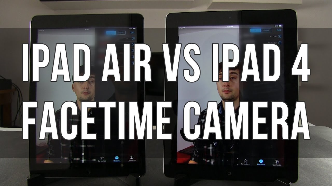 iPad Air vs iPad 4 Facetime Camera Performance - YouTube