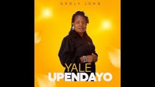 Groly John - Yale Upendayo (Music Audio)