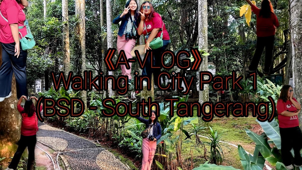 《A-VLOG》Walking Around in City Park 1 (Bsd South Tangerang) with My Friends 