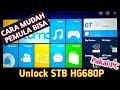 Pakai PC - Unlock STB HG680P Secara Lengkap dan Mudah || HG680-P