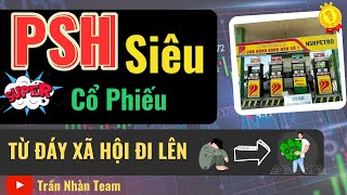 PSH Siêu cổ phiếu | Đi lên từ đáy xã hội | Trần Nhàn Team