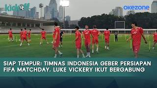 Siap Tempur! Timnas Indonesia Geber Persiapan FIFA Matchday, Luke Vickery Ikut Bergabung