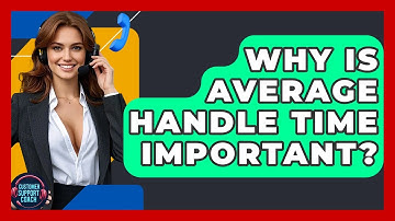 Why Is Average Handle Time Important? - Customer Support Coach