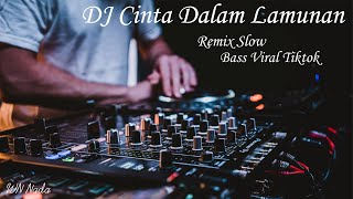 DJ Slow Cinta Dalam Lamunan Tik tok viral DJ Terbaru Full Bass Remix