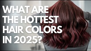 The Hottest Hair Colors for 2025 – Which Shade Will You Choose?