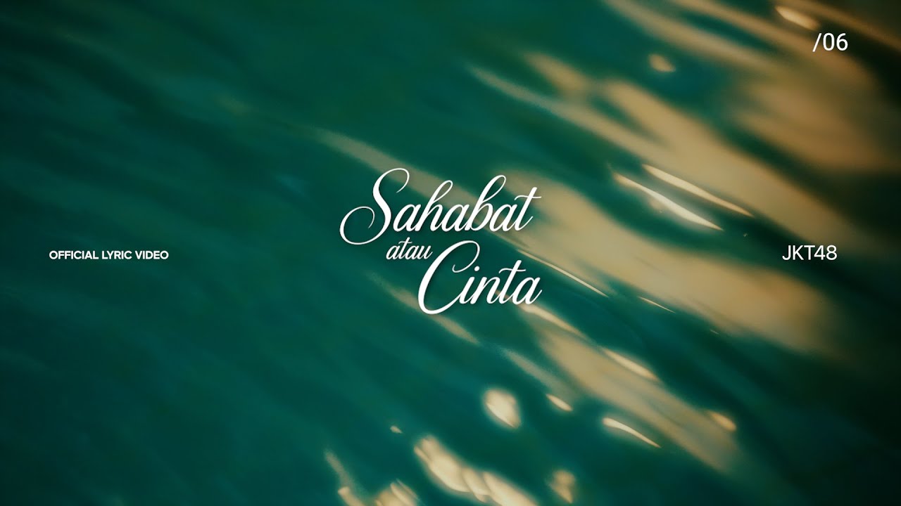 [Official Lyric Video] JKT48 - Sahabat atau Cinta