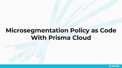 Microsegmentation Policy as Code with Prisma Cloud