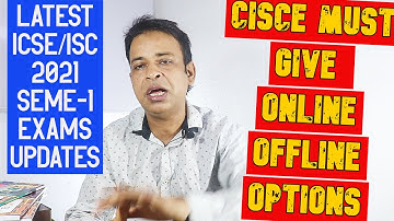 CISCE MUST GIVE ONLINE/OFFLINE ICSE/ISC 2021 SEMESTER-1 EXAMS OPTION-Latest Update for ICSE/ISC 2021