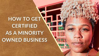 5 Step System: How to Get Certified as a Minority-Owned Business (MBE) WMBE, or DBE Business!