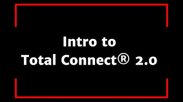 Introduction to Total Connect 2.0
