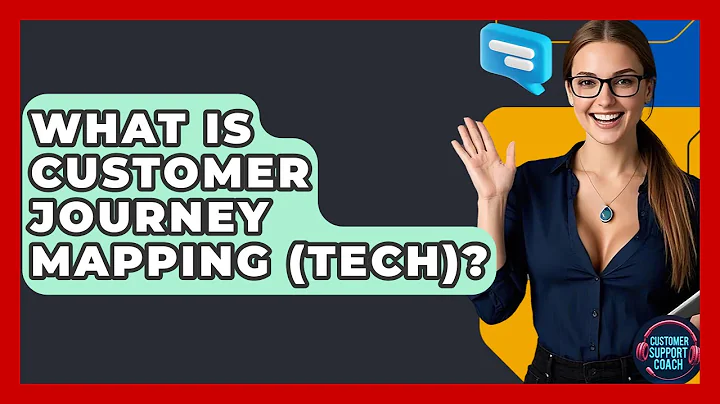 What Is Customer Journey Mapping (Tech)? - Customer Support Coach