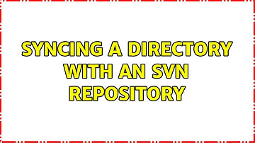 Syncing a directory with an SVN repository (2 Solutions!!)