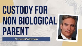 Gaining Full Custody If One Parent Isn't Biological Parent - ChooseGoldman.com