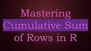 Mastering Cumulative Sum of Rows in R