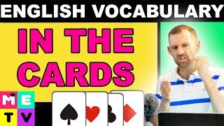 English Idiom | In the Cards?