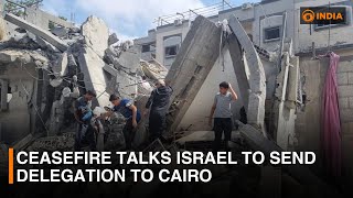 Ceasefire talks Israel to send delegation to Cairo | DD India News Hour