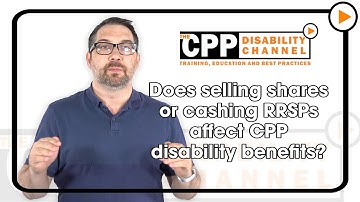CPP disability | Does selling shares or cashing RRSPs affect benefits?