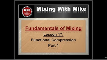 Fundamentals of Mixing Lesson 17 part 1: Functional Compression