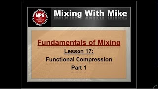 Fundamentals of Mixing Lesson 17 part 1: Functional Compression Wealth