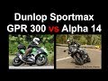 Beginner Tyres: Dunlop Sportmax Alpha 14 vs GPR-300 Review