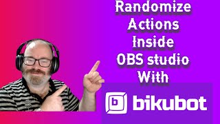 Use BIKUBOT to randomize actions inside OBS studio.